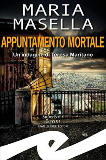 Appuntamento mortale: Un'indagine di Teresa Maritano
